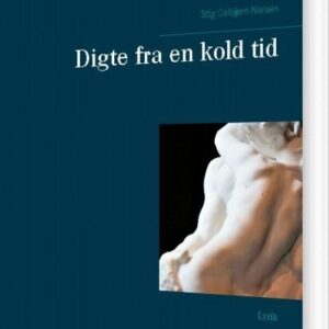 Digte Fra En Kold Tid - Stig Colbjørn Nielsen - Bog