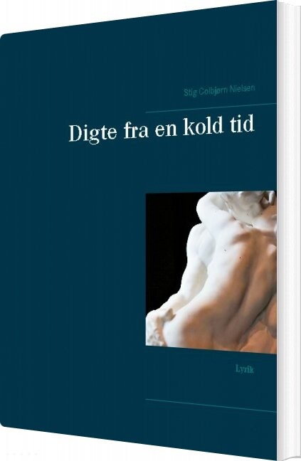 Digte Fra En Kold Tid - Stig Colbjørn Nielsen - Bog