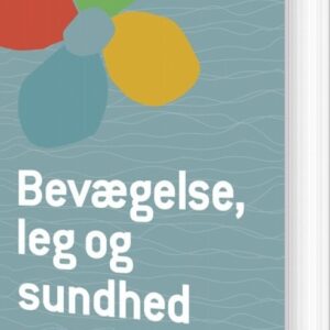 Bevægelse, Leg Og Sundhed - I Dagtilbud - Anne Bahrenscheer - Bog