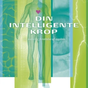 Din intelligente krop - en naturlig forståelse af sygdom