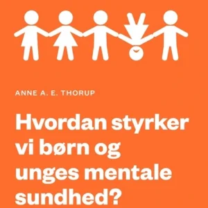 Hvordan styrker vi børn og unges mentale sundhed?