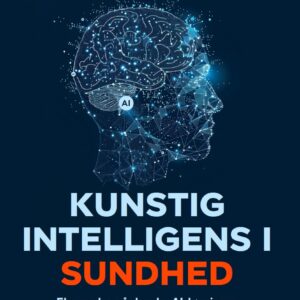 Kunstig Intelligens I Sundhed - Andreas Pihl - Bog