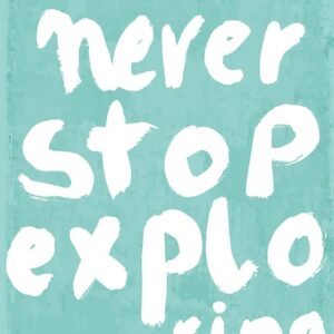 Never Stop Exploring