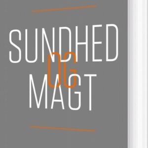 Sundhed Og Magt - Holger Højlund - Bog
